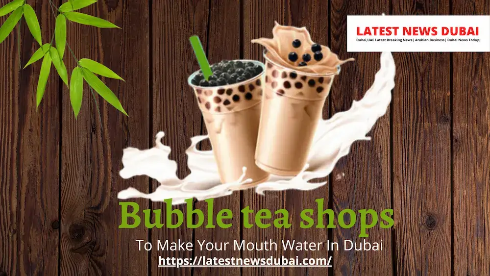 Bubble tea shops to make your mouth water in dubai