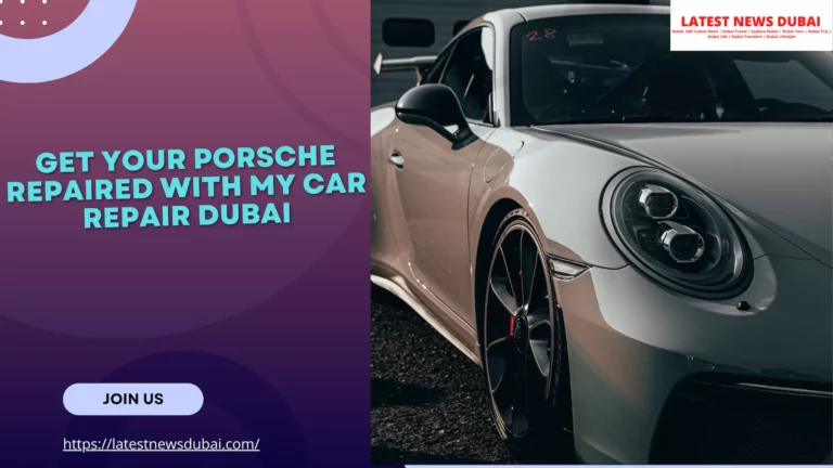 Get your Porsche Repaired with My Car Repair Dubai