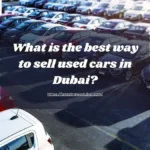 What is the best way to sell used cars in Dubai