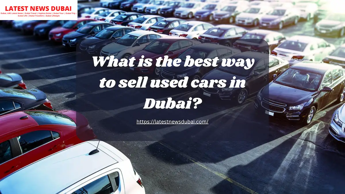 What is the best way to sell used cars in Dubai