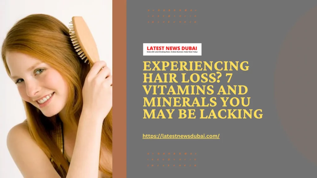 Experiencing Hair Loss? 7 Vitamins and Minerals You May Be Lacking