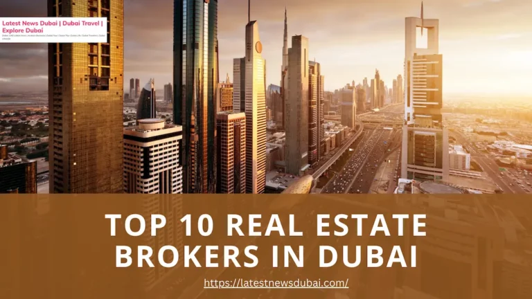 Top 10 Real Estate Brokers in Dubai