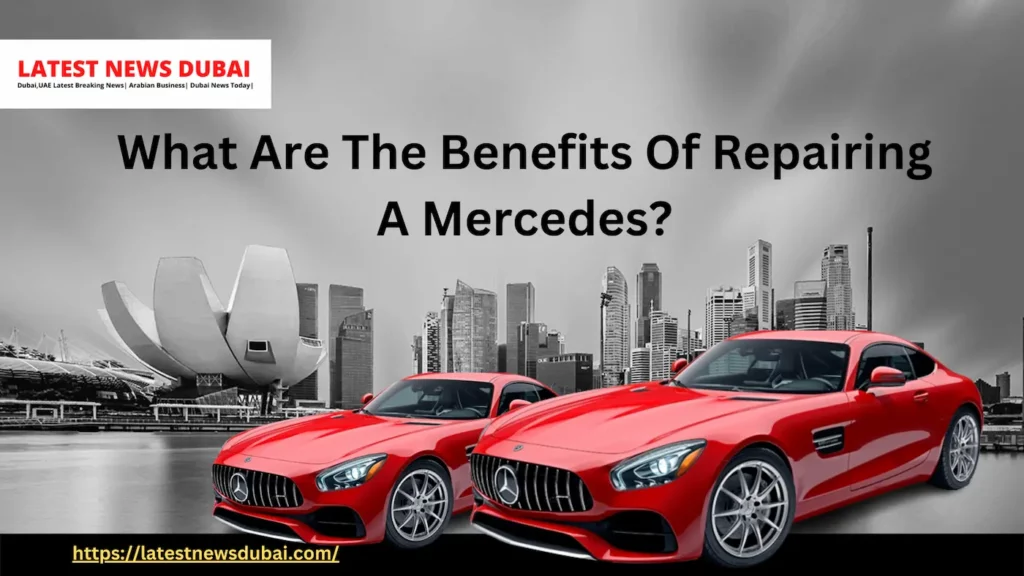 Benefits Of Repairing Mercedes