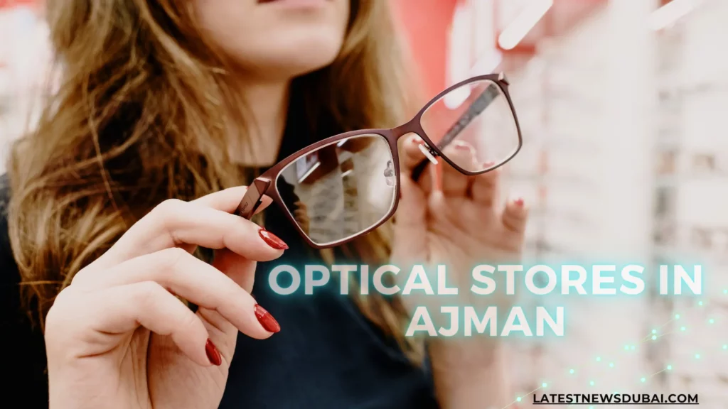 Best Optical Stores in Ajman