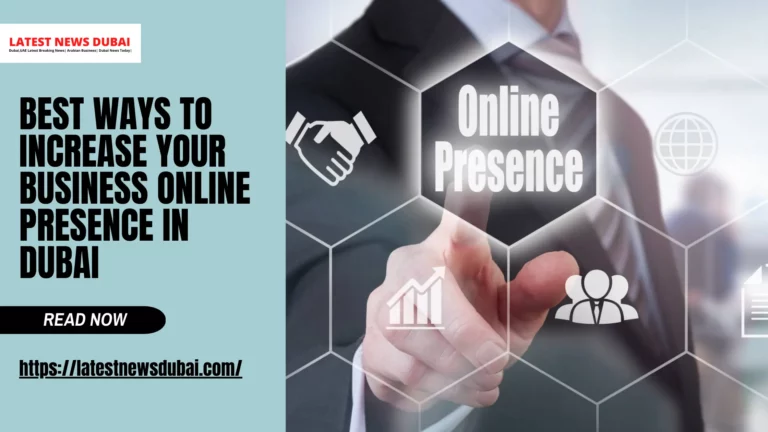 Best ways to increase your business online presence in Dubai