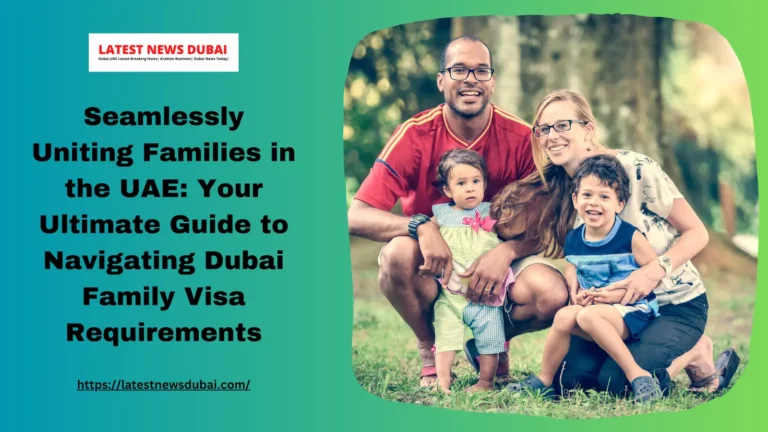 Dubai Family Visa Requirements
