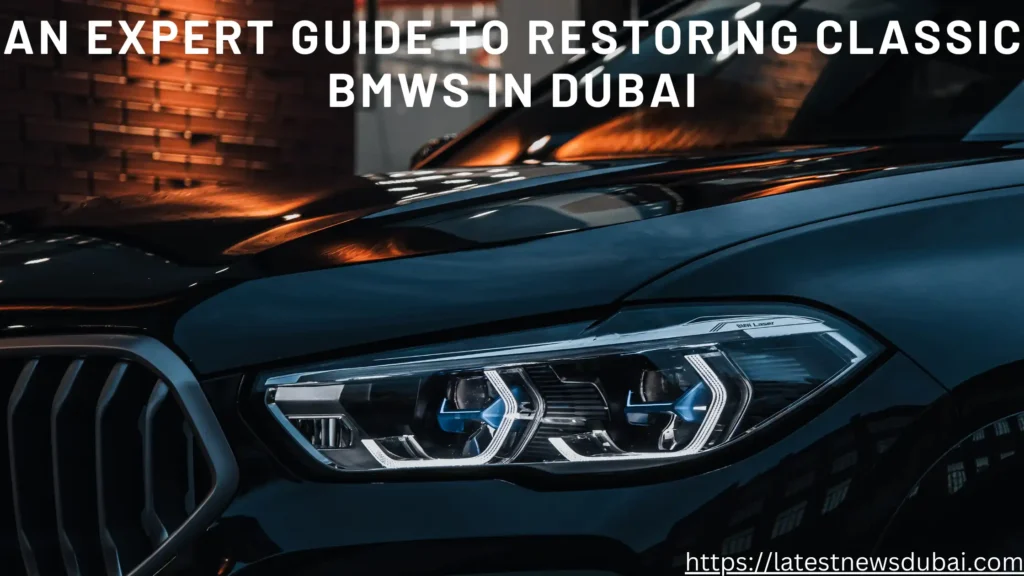 Restoring Classic BMWs in Dubai