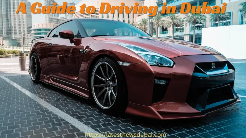 A Guide to Driving in Dubai