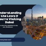 Understanding the Laws If You're Visiting Dubai