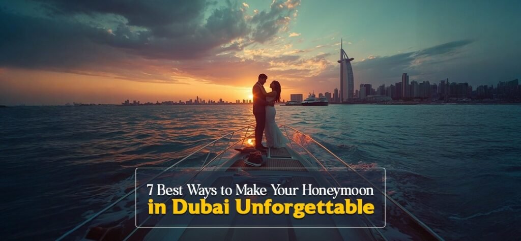 best-ways-to-make-your-honeymoon-in-dubai