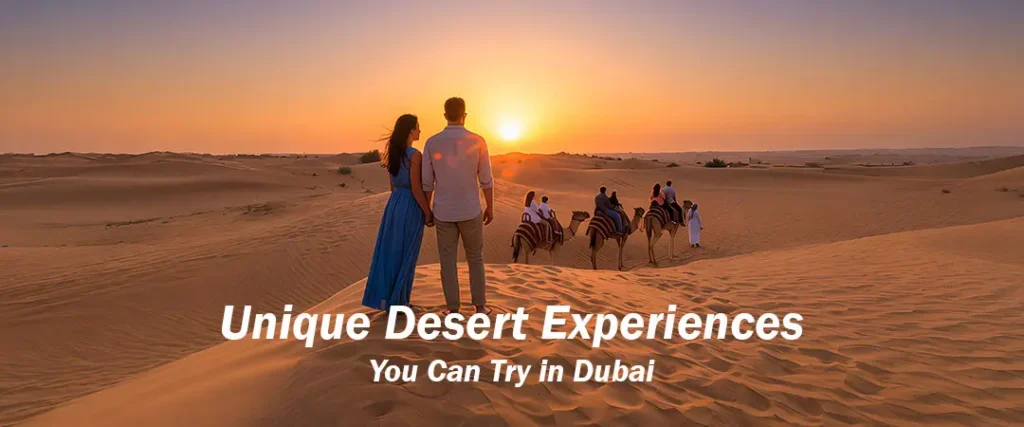 Unique Desert Experiences You Can Try in Dubai